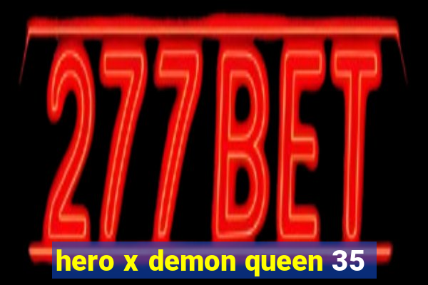 hero x demon queen 35
